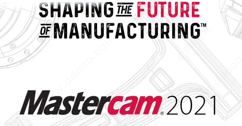 Mastercam 2021汉化版【Mastercam 2021破解版】中文破解版 Mastercam 2021汉化版【Mastercam 2021破解版】中文破解版